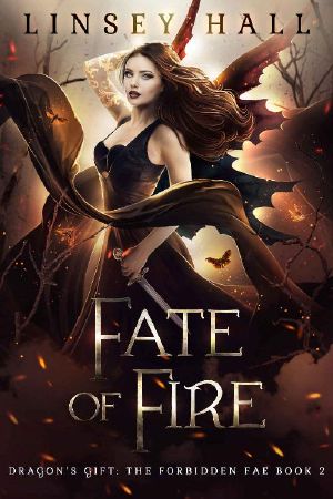 [The Forbidden Fae 02] • Linsey Hall - 02 Fate of Fire